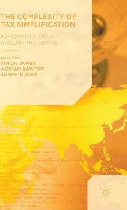 Title: The Complexity of Tax Simplification: Experiences From Around the World, Author: Simon James