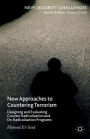 New Approaches to Countering Terrorism: Designing and Evaluating Counter Radicalization and De-Radicalization Programs