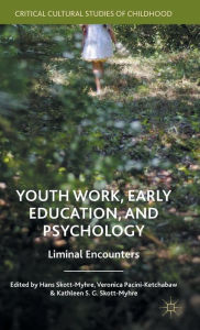 Title: Youth Work, Early Education, and Psychology: Liminal Encounters, Author: Veronica Pacini-Ketchabaw