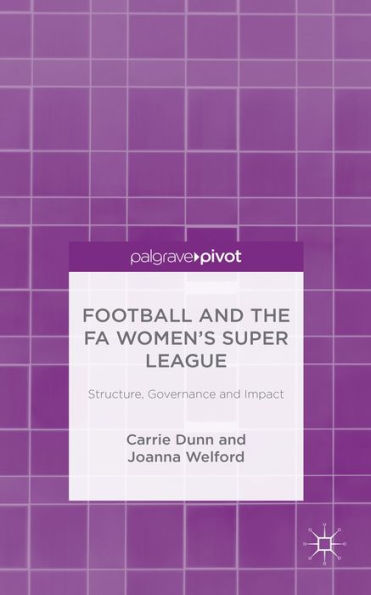 Football and the FA Women's Super League: Structure, Governance and Impact