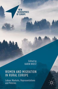 Title: Women and Migration in Rural Europe: Labour Markets, Representations and Policies, Author: Karin Wiest