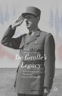 De Gaulle's Legacy: The Art of Power in France's Fifth Republic