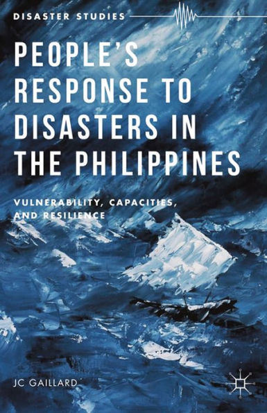 People's Response to Disasters in the Philippines: Vulnerability, Capacities, and Resilience