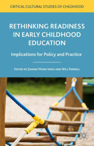 Title: Rethinking Readiness in Early Childhood Education: Implications for Policy and Practice, Author: Jeanne Marie Iorio