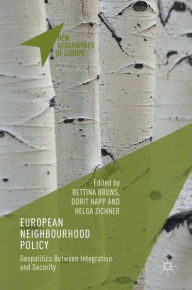 Title: European Neighbourhood Policy: Geopolitics Between Integration and Security, Author: Bettina Bruns
