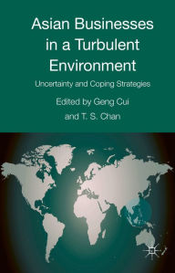 Title: Asian Businesses in a Turbulent Environment: Uncertainty and Coping Strategies, Author: T.S. Chan