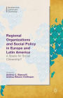 Regional Organizations and Social Policy in Europe and Latin America: A Space for Social Citizenship?