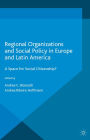 Regional Organizations and Social Policy in Europe and Latin America: A Space for Social Citizenship?