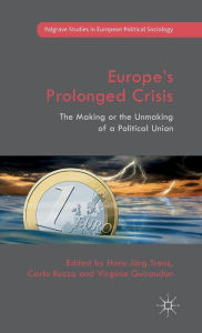 Title: Europe's Prolonged Crisis: The Making or the Unmaking of a Political Union, Author: Virginie Guiraudon