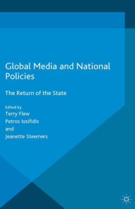 Title: Global Media and National Policies: The Return of the State, Author: Terry Flew