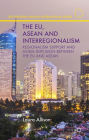 The EU, ASEAN and Interregionalism: Regionalism Support and Norm Diffusion between the EU and ASEAN