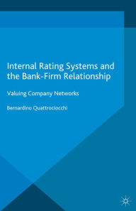 Title: Internal Rating Systems and the Bank-Firm Relationship: Valuing Company Networks, Author: Bernardino Quattrociocchi
