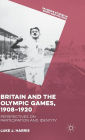 Britain and the Olympic Games, 1908-1920: Perspectives on Participation and Identity