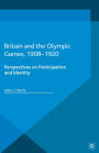 Britain and the Olympic Games, 1908-1920: Perspectives on Participation and Identity