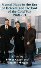 Mental Maps in the Era of Détente and the End of the Cold War 1968-91