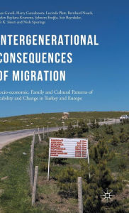 Title: Intergenerational consequences of migration: Socio-economic, Family and Cultural Patterns of Stability and Change in Turkey and Europe, Author: Ayse Guveli