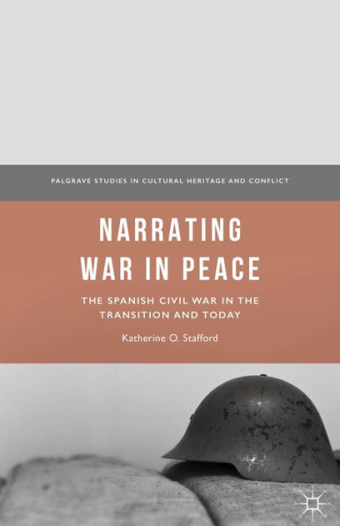 Narrating War in Peace: The Spanish Civil War in the Transition and Today