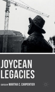 Title: Joycean Legacies, Author: Martha C. Carpentier