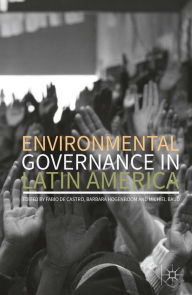 Title: Environmental Governance in Latin America, Author: Fabio De Castro