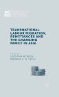 Transnational Labour Migration, Remittances and the Changing Family in Asia