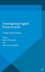 Title: Investigating English Pronunciation: Trends and Directions, Author: Jose A. Mompean
