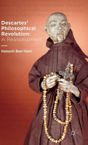 Title: Descartes' Philosophical Revolution: A Reassessment, Author: H. Ben-Yami