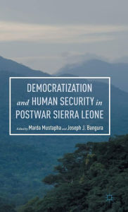 Title: Democratization and Human Security in Postwar Sierra Leone, Author: Joseph J. Bangura