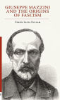 Giuseppe Mazzini and the Origins of Fascism