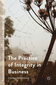 Title: The Practice of Integrity in Business, Author: Simon Robinson