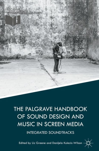 The Palgrave Handbook of Sound Design and Music in Screen Media: Integrated Soundtracks