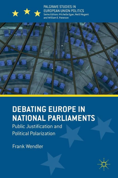 Debating Europe in National Parliaments: Public Justification and Political Polarization