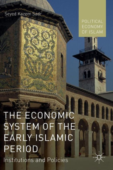 The Economic System of the Early Islamic Period: Institutions and Policies