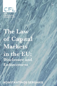 Title: The Law of Capital Markets in the EU: Disclosure and Enforcement, Author: Konstantinos Sergakis