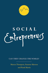 Title: Social Entrepreneurs: Can They Change the World? / Edition 2, Author: Marcus Thompson