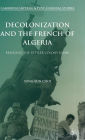 Decolonization and the French of Algeria: Bringing the Settler Colony Home