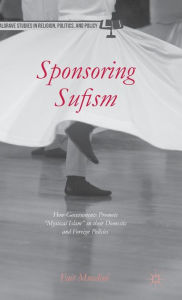 Title: Sponsoring Sufism: How Governments Promote 