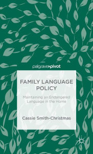 Title: Family Language Policy: Maintaining an Endangered Language in the Home, Author: C. Smith-Christmas