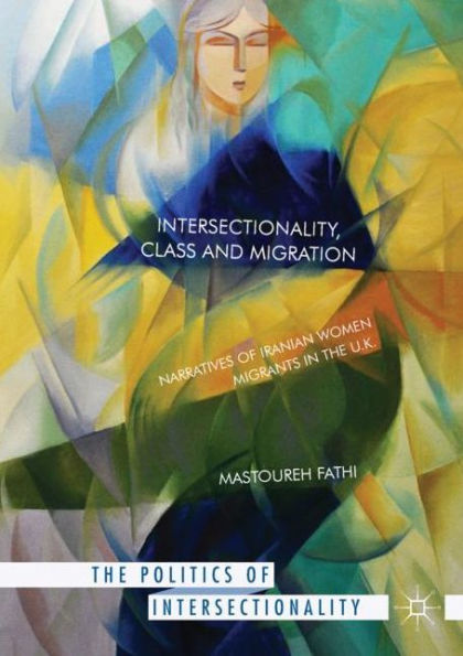 Intersectionality, Class and Migration: Narratives of Iranian Women Migrants in the U.K.