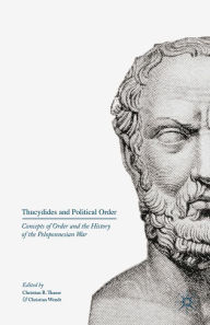 Title: Thucydides and Political Order: Concepts of Order and the History of the Peloponnesian War, Author: Christian R. Thauer