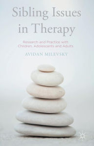 Title: Sibling Issues in Therapy: Research and Practice with Children, Adolescents and Adults, Author: Avidan Milevsky