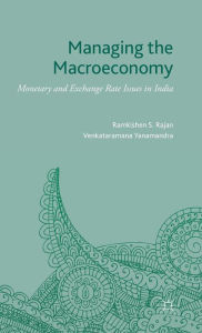 Title: Managing the Macroeconomy: Monetary and Exchange Rate Issues in India, Author: Ramkishen S. Rajan