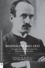 Mussolini 1883-1915: Triumph and Transformation of a Revolutionary Socialist