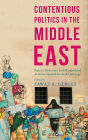 Contentious Politics in the Middle East: Popular Resistance and Marginalized Activism beyond the Arab Uprisings