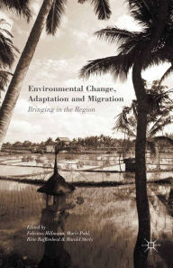 Title: Environmental Change, Adaptation and Migration: Bringing in the Region, Author: Felicitas Hillmann