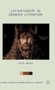 Title: Lycanthropy in German Literature, Author: Peter Arnds