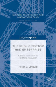 Title: The Public Sector R&D Enterprise: A New Approach to Portfolio Valuation: A New Approach to Portfolio Valuation, Author: P. Linquiti