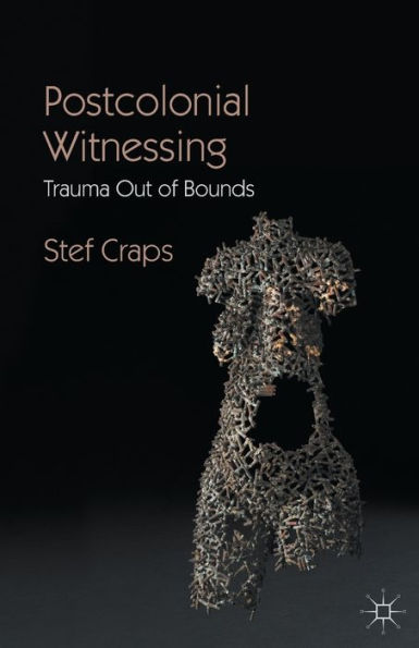 Postcolonial Witnessing: Trauma Out of Bounds