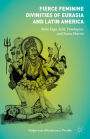 Fierce Feminine Divinities of Eurasia and Latin America: Baba Yaga, Kali, Pombagira, and Santa Muerte