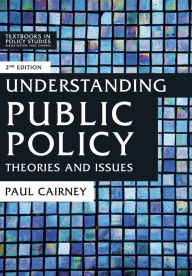 Title: Understanding Public Policy: Theories and Issues / Edition 2, Author: Paul Cairney