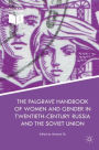 The Palgrave Handbook of Women and Gender in Twentieth-Century Russia and the Soviet Union